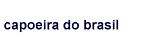 capoeira do brasil